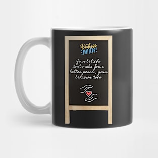 Kindness Beliefs Behavior Quote Mug